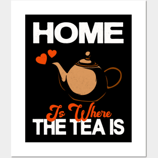 Home Is Where The Tea Is Teapot Tea Drinker Posters and Art